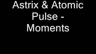Astrix & Atomic Pulse - Moments