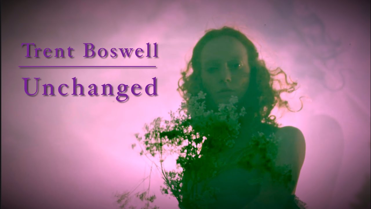 Watch Unchanged - music video by Trent Boswell on YouTube Watch Unchanged - music video by Trent Boswell on YouTube