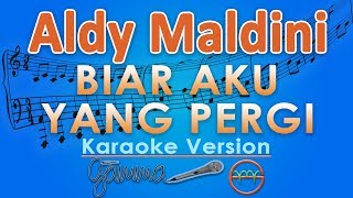 Aldy Maldini - Biar Aku Yang Pergi (Karaoke) | GMusic