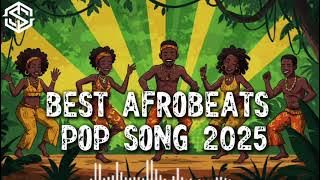 African Hot Songs 2025 | Best Afro Beats & Dance Vibes Ever!