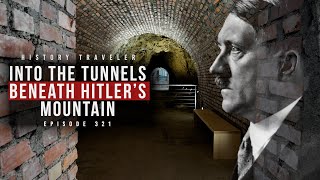 Into the Tunnels Beneath Hitler's Mountain | History Traveler Episode 321