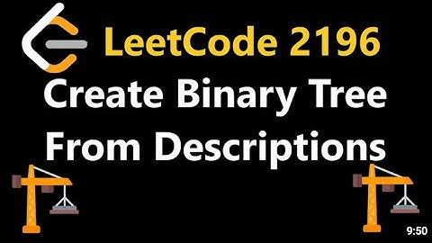 Create Binary Tree From Descriptions | Leetcode 2196 | C++