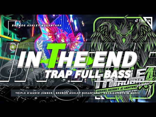 DJ TRAP IN THE END FULL BASS CEK SOUND - TRIPLE A - BREWOG ASHLEY NUSANTARA