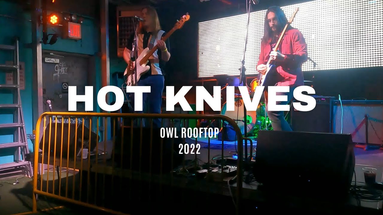 {NYC INDIE ROCK} - HOT KNIVES - OWL ROOFTOP - 2022