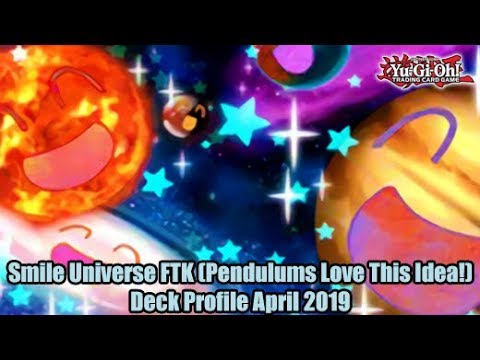 Smile Universe FTK (Pendulums Love this Idea!) - Yugioh Deck Profile April  2019