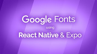 Using Google Fonts with React Native Expo!