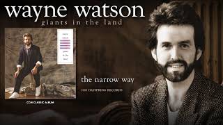 Video thumbnail of "Wayne Watson - The Narrow Way"