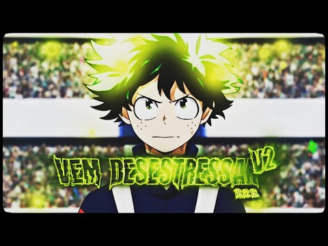 「Vem Desestressar V2 🤯」Boku no Hero「AMV/EDIT」4K