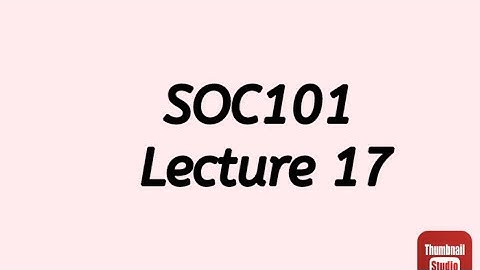 SOC101 Lecture 17 || SOC101 Short lecture no 17 || Soc101 lesson no 17