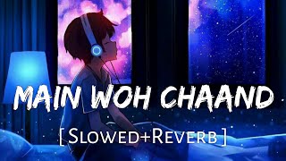 Main Woh Chaand [Slowed Reverb] - Darshan Raval | Sad Song | Lofi Music Channel