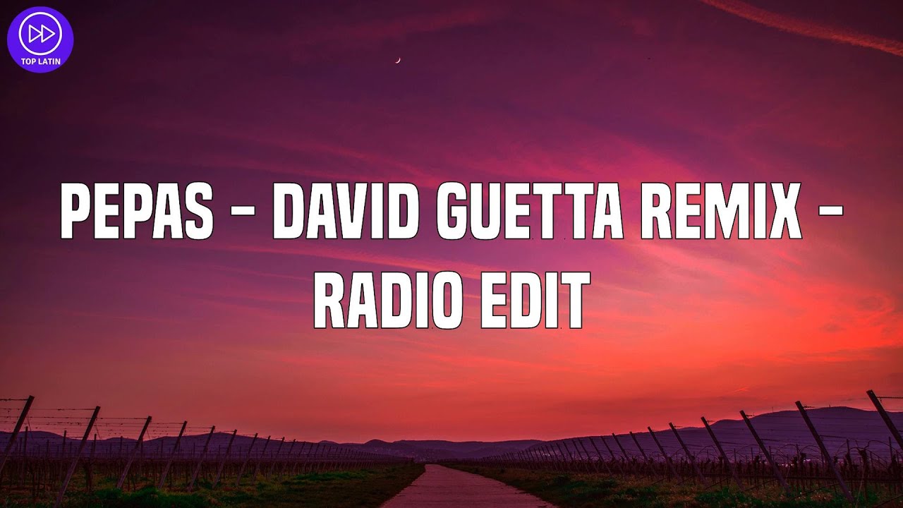 Farruko - Pepas - David Guetta Remix - Radio Edit (Letra/Lyrics) Farruko - Pepas - David Guetta Remix - Radio Edit (Letra/Lyrics)