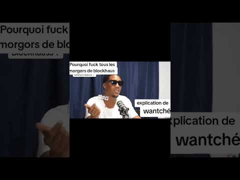 Wantché nous explique pourquoi Fuck tous les mogors de blockhaus 