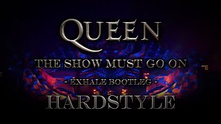 Queen - The Show Must Go On (Exhale Hardstyle Bootleg Remix)