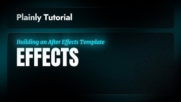 Plainly Tutorials - Building an After Effects Template - Effects