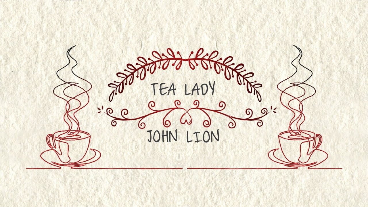 Watch John Lion - Tea Lady (lyric video) on YouTube Watch John Lion - Tea Lady (lyric video) on YouTube