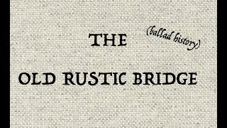 THE OLD RUSTIC BRIDGE BY THE MILL (ballad history)
Eugene Dunphy tells how an Irish-American plumber crafted a sublime ballad.
0:00 Intro
0:17 Erroneous authorship to T. P. Keenan
01:05 Ballad writer J. P. Skelly
01:20 Skelly as songwriter
04:30 Old Rustic Bridge published
04:55 Song arrives in Ireland
05:30 Skelly’s death
06:40 1909 recording by Dawson and Pike
07:05 Link to Michael Collins
07:47 Old Rustic Bridge (song) THE OLD RUSTIC BRIDGE BY THE MILL (ballad history)