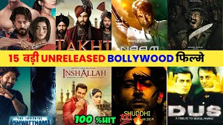 15 BIG Unreleased Bollywood Movies || Bollywood Unreleased/Shelved Hindi Films List