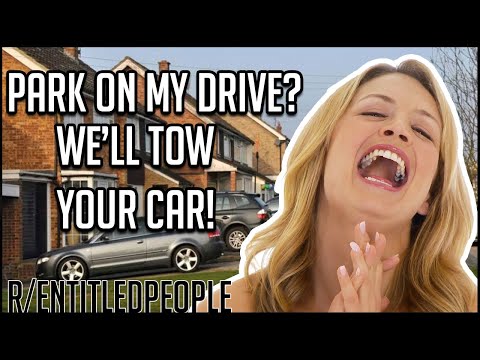 r/entitledpeople-|-park-on-my-drive?-we'll-tow-your-car!-|-reddit-stories