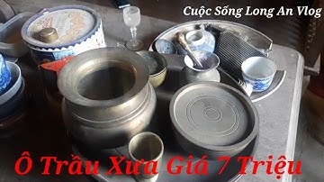 Ô Trầu Bằng Đồng Xưa Giá 7 Triệu cùng Cuộc Sống Long An Vlog