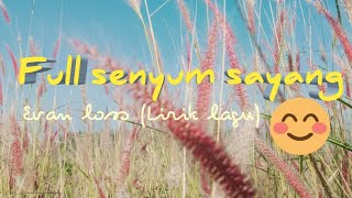 Download Lagu FULL SENYUM SAYANG || EVAN LOSS || LIRIK LAGU MP3