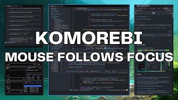 Komorebi | Windows 11 Tiling Window Manager | Mouse Follows Focus Customization Tutorial
