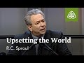 R.C. Sproul: Upsetting the World