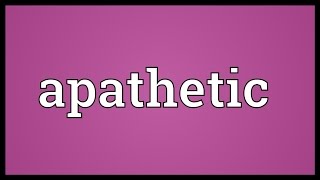 Apathetic Meaning