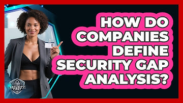 How Do Companies Define Security Gap Analysis? - SecurityFirstCorp.com