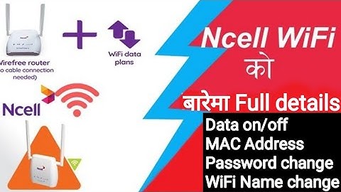 Full details of Ncell wirefree plus router !! Data turn on/off, Password & WiFi name, MAC Address