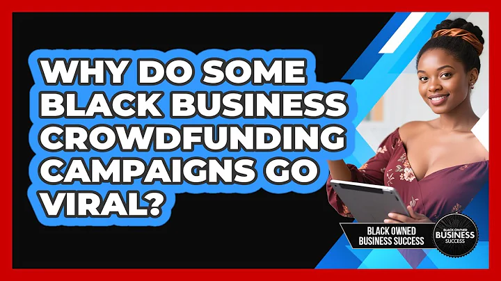 Why Do Some Black Business Crowdfunding Campaigns Go Viral? - Black Owned Business Success