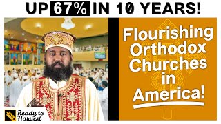 The GROWING Orthodox Churches in America!