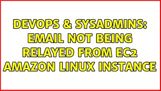 DevOps & SysAdmins: Email not being relayed from EC2 Amazon Linux Instance (2 Solutions!!) Wealth