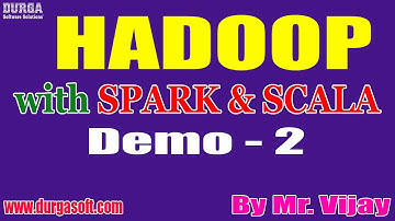 HADOOP with SPARK & SCALA tutorials || Demo - 2 || by Mr. Vijay On 27-07-2021 @5PM IST