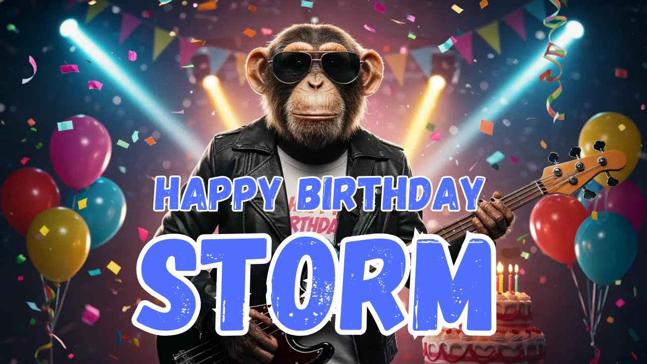 Watch STORM Happy Birthday Song - Happy Birthday to Storm on YouTube Watch STORM Happy Birthday Song - Happy Birthday to Storm on YouTube