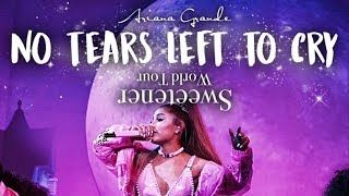 Ariana Grande  No Tears Left To Cry sweetener World Tour  Studio Version moonsick