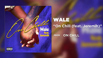 Wale - On Chill (feat. Jeremih) (Official Audio) | Warner Records