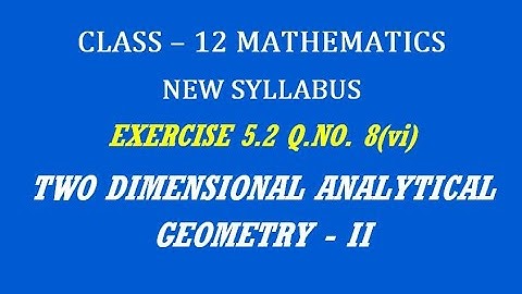 TN 12th Maths / Two Dimensional Analytical Geometry - II  / Exercise 5.2 Q.No. 8(vi)