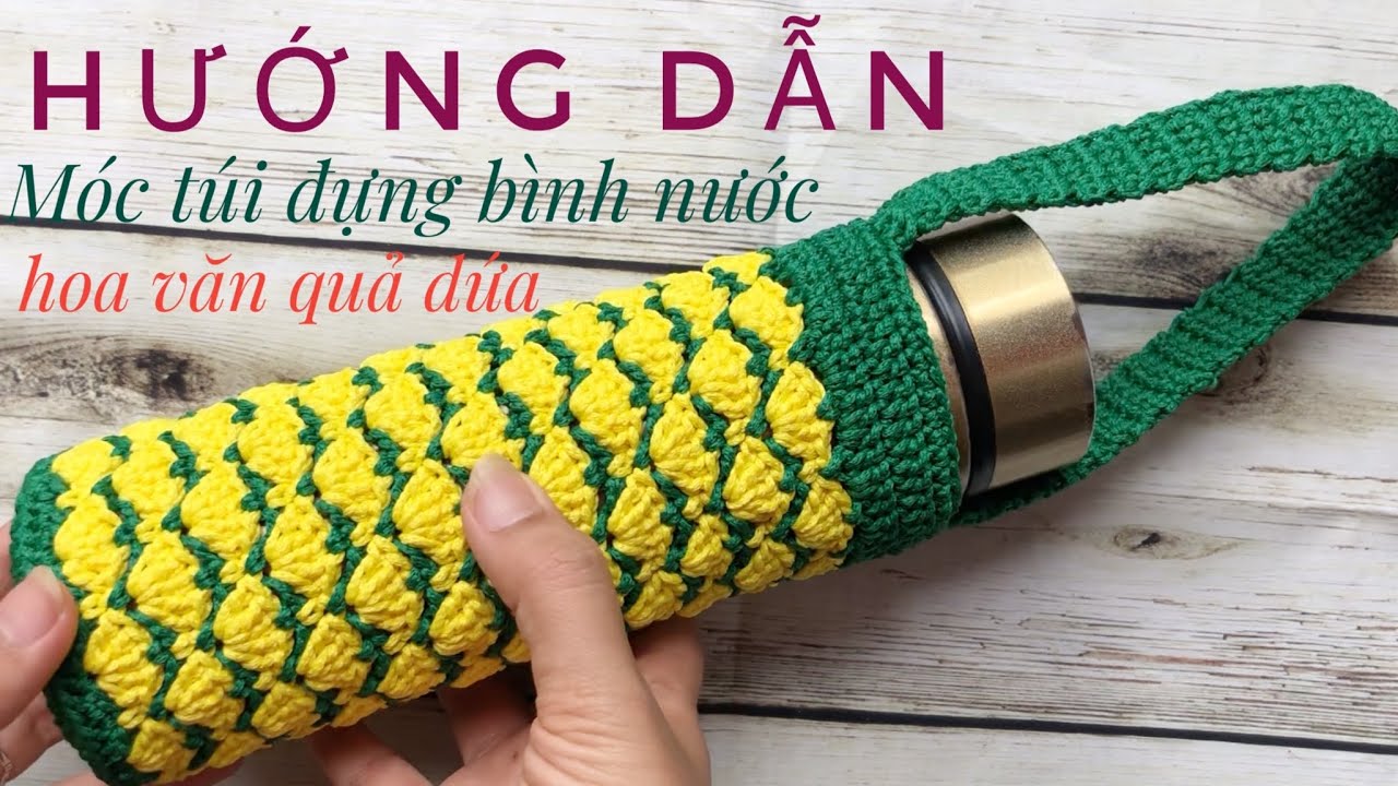 Crochet 008 - Hướng dẫn móc túi đựng bình nước (7cmx19cm) - Crochet thermos bag