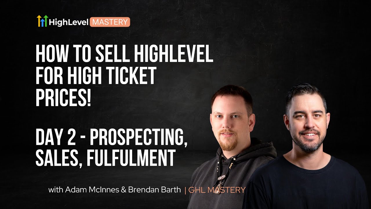 GHL Mastery - How To Sell High Ticket Webinar - Day 2 Prospecting ...