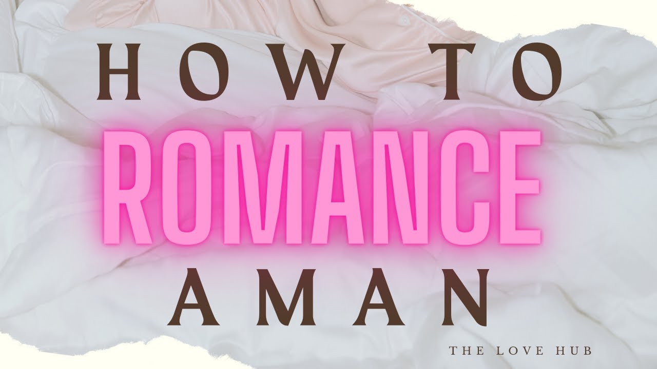 HOW TO ROMANCE A MAN 7 Ways To Spice Up Your Relationship YouTube HOW TO ROMANCE A MAN 7 Ways To Spice Up Your Relationship YouTube