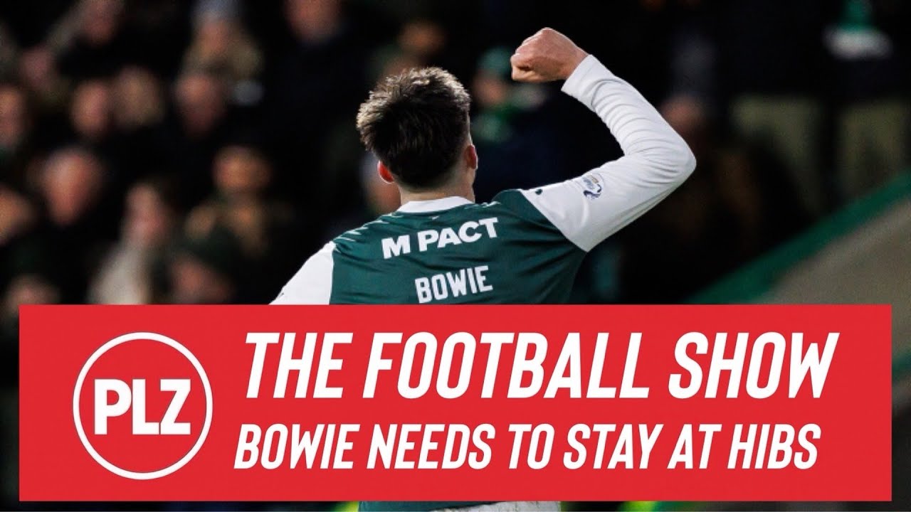 Bowie needs to stay at Hibs until the summer for a bigger move