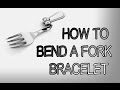 HOW TO BEND A FORK BRACELET