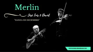 Chacarera &quot;DANZA DE DICIEMBRE&quot; José Luis &amp; David Merlin. Guitar &amp; violin.