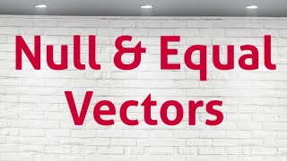 Null vector | Equal Vectors | Basic Concept of vectors | FSc part #01 physics unit #01