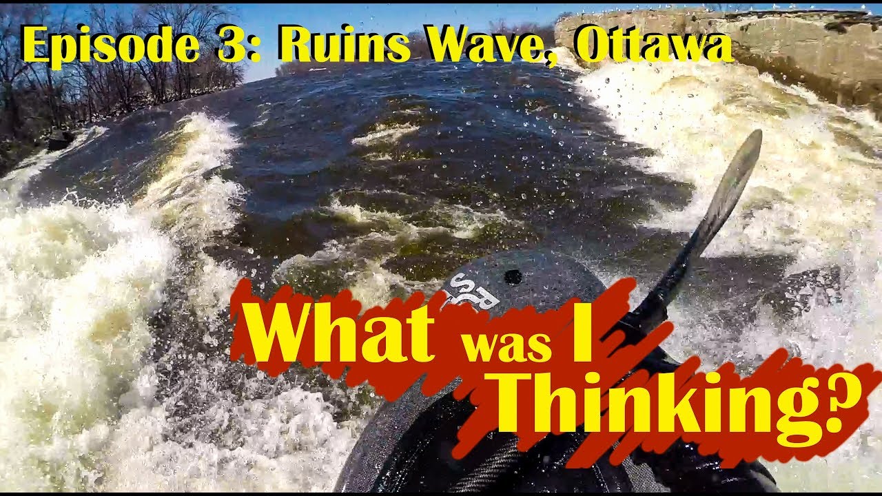What Was I thinking? Ep3: Surfing the Ruins  Wave, Ottawa, Canada
