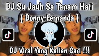 DJ SU JAUH SA TANAM HATI TAPI TRA HASIL | NAN KO PAHAM BY DONNY FERNANDA VIRAL TIK TOK TERBARU 2025!