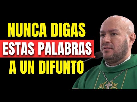 Nunca Digas Estas Palabras a un Difunto, Podrías Impedir Su Descanso | Padre Freddy