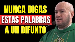 Nunca Digas Estas Palabras a un Difunto, Podrías Impedir Su Descanso | Padre Freddy