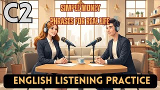 C2 Advanced English Listening Practice | Simple Money Phrases for Real Life