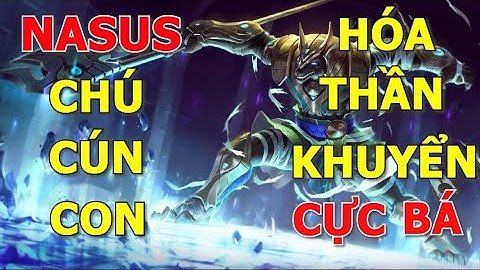 [ Tốc Chiến Mobile ] Hướng dẫn cách chơi Nasus thăm ngàn, gánh team cực khỏe về late game